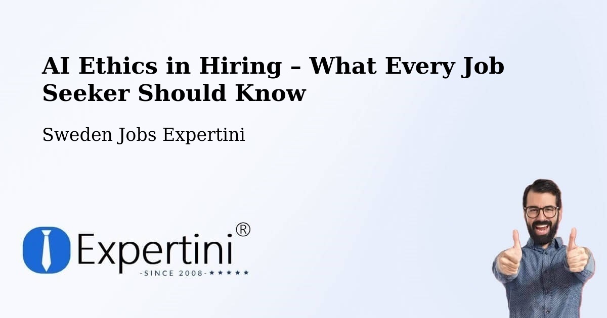 AI Ethics in Recruitment & Hiring – Piteå - Piteå, Sweden Jobs Expertini