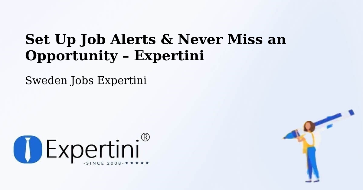 Job Alerts Guide – Get Notified About New Jobs in Piteå - Piteå, Sweden Jobs Expertini